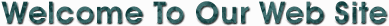 Welcome To Our Web Site